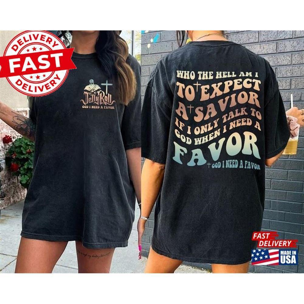 Jelly God I Need A Favor 2Side Shirt Backroad Baptism 2 Sided